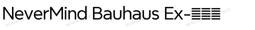 NeverMind Bauhaus Ex字体转换 NeverMind Bauhaus Ex字体转换
